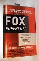 Click image for larger version

Name:	Fox_Superfuel_can_01.jpg
Views:	25
Size:	38.9 KB
ID:	2017197