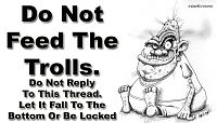Click image for larger version

Name:	Do-not-feed-the-troll.jpg
Views:	116
Size:	50.6 KB
ID:	2144479