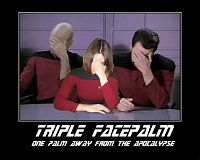 Click image for larger version

Name:	triple-facepalm.jpg
Views:	412
Size:	38.9 KB
ID:	2160588