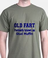 Click image for larger version

Name:	old_fart_formerly_know_as_stud_muffin_4_tshirt.jpg
Views:	72
Size:	14.8 KB
ID:	2187742